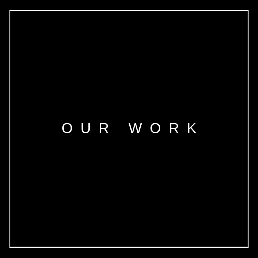 Modern design featuring 'OUR WORK' text in white against black background.