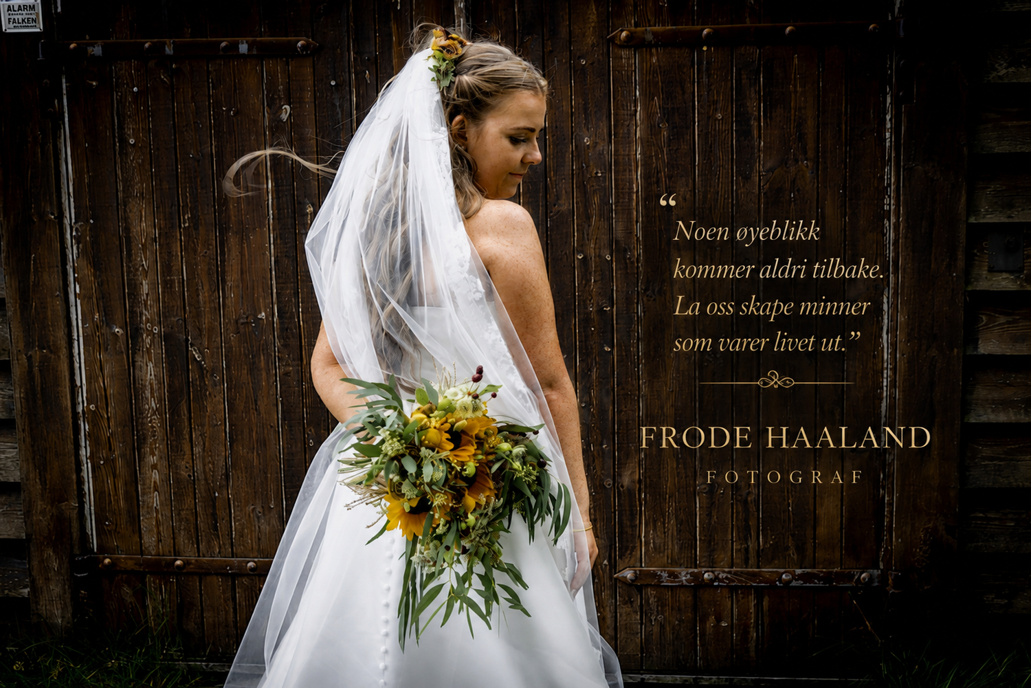 Bride in white gown holding sunflower bouquet poses by rustic wooden barn door with Frode Haaland Fotograf watermark.