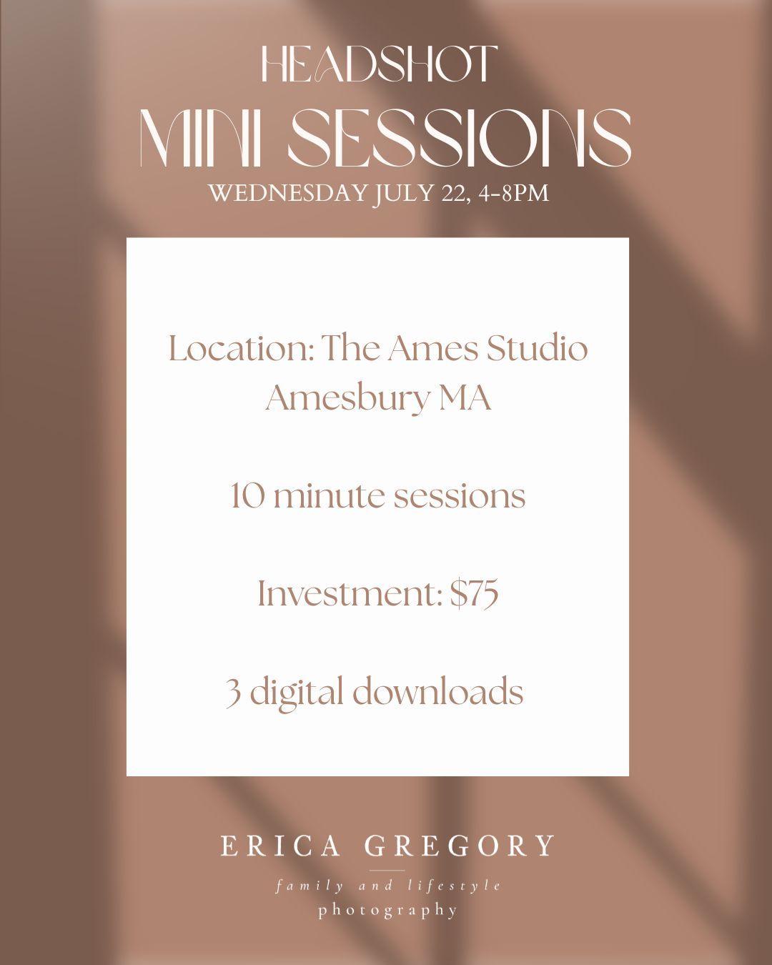 Headshot mini sessions flyer for Erica Gregory Photography, July 22, 4-8PM at The Ames Studio, Amesbury MA, $75.