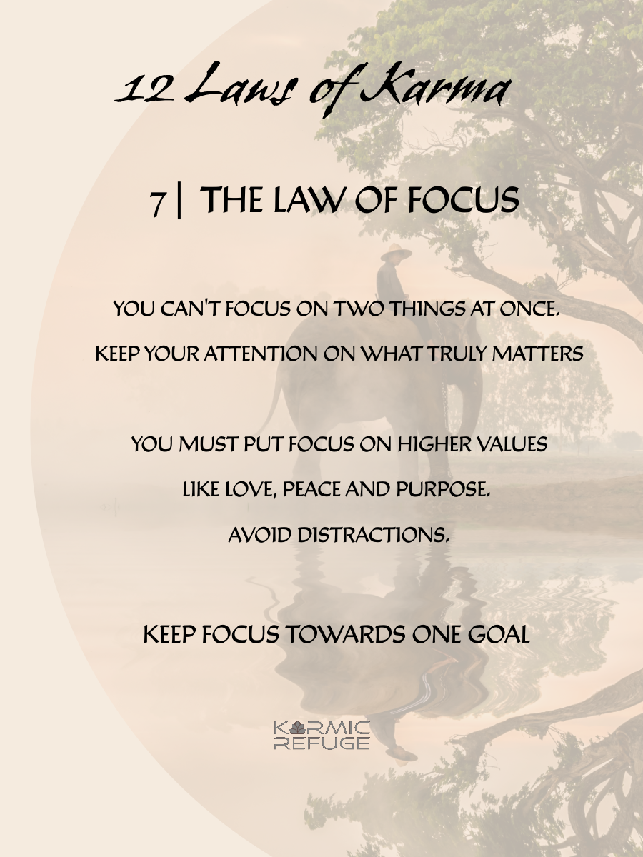 A motivational quote about the Law of Focus from the 12 Laws of Karma, emphasizing focus on higher values and avoiding distractions.