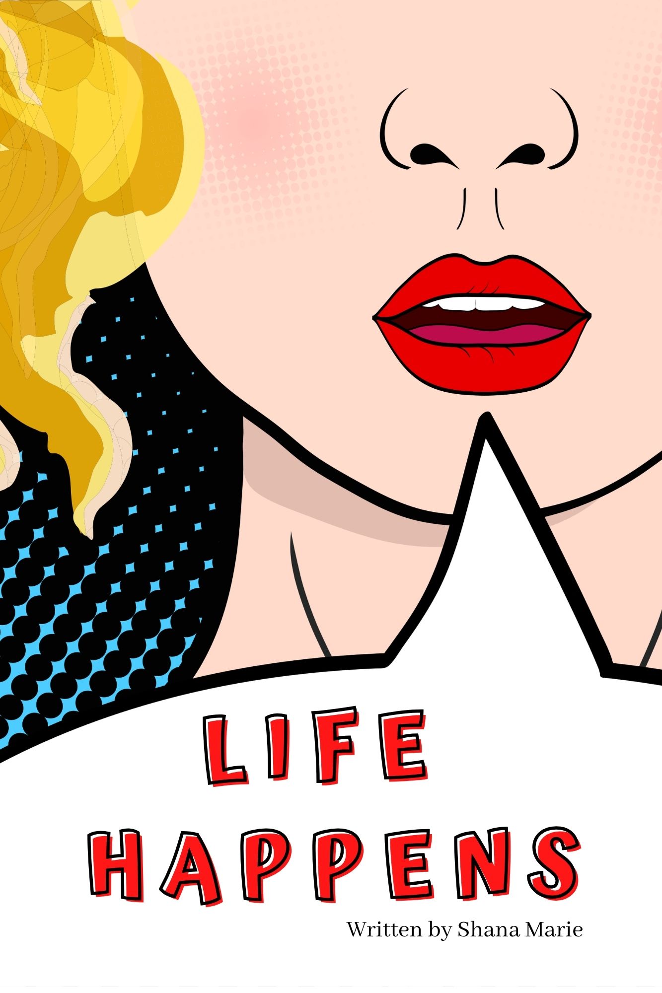 Pop art style book cover for Life Happens by Shana Marie featuring a blonde woman with red lips in comic illustration style.