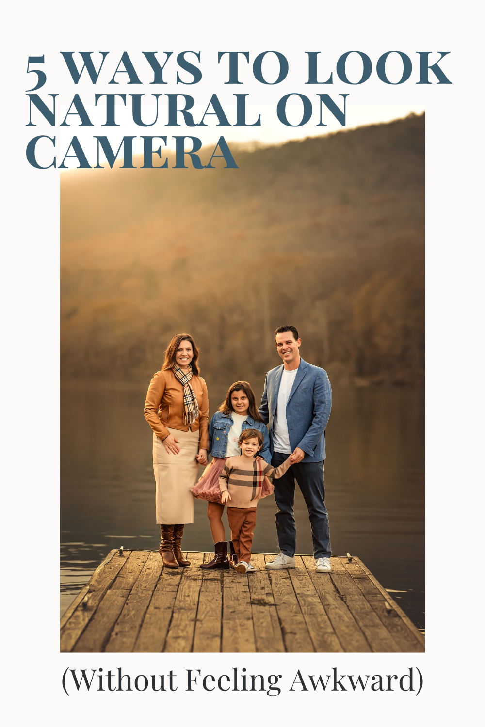 A family of four poses naturally on a wooden dock by a lake, with text overlay reading 5 Ways to Look Natural on Camera.