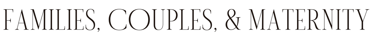 Text reading 'Families, Couples, & Maternity' in an elegant serif typeface.