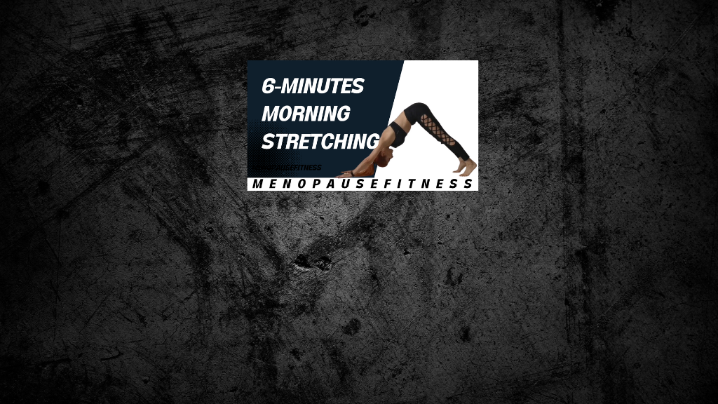 6 minute morning stretch , prevent back pain, have less joint stiffness, morning freshness, menopause solution for backpain