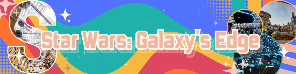 Colorful banner for Star Wars Galaxy's Edge featuring theme park attractions.
