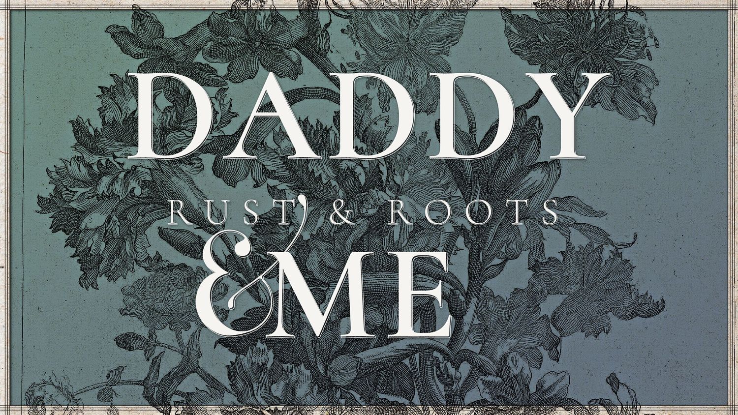 A teal-colored vintage text design showing 'DADDY & ME' with decorative floral illustrations and roots pattern.
