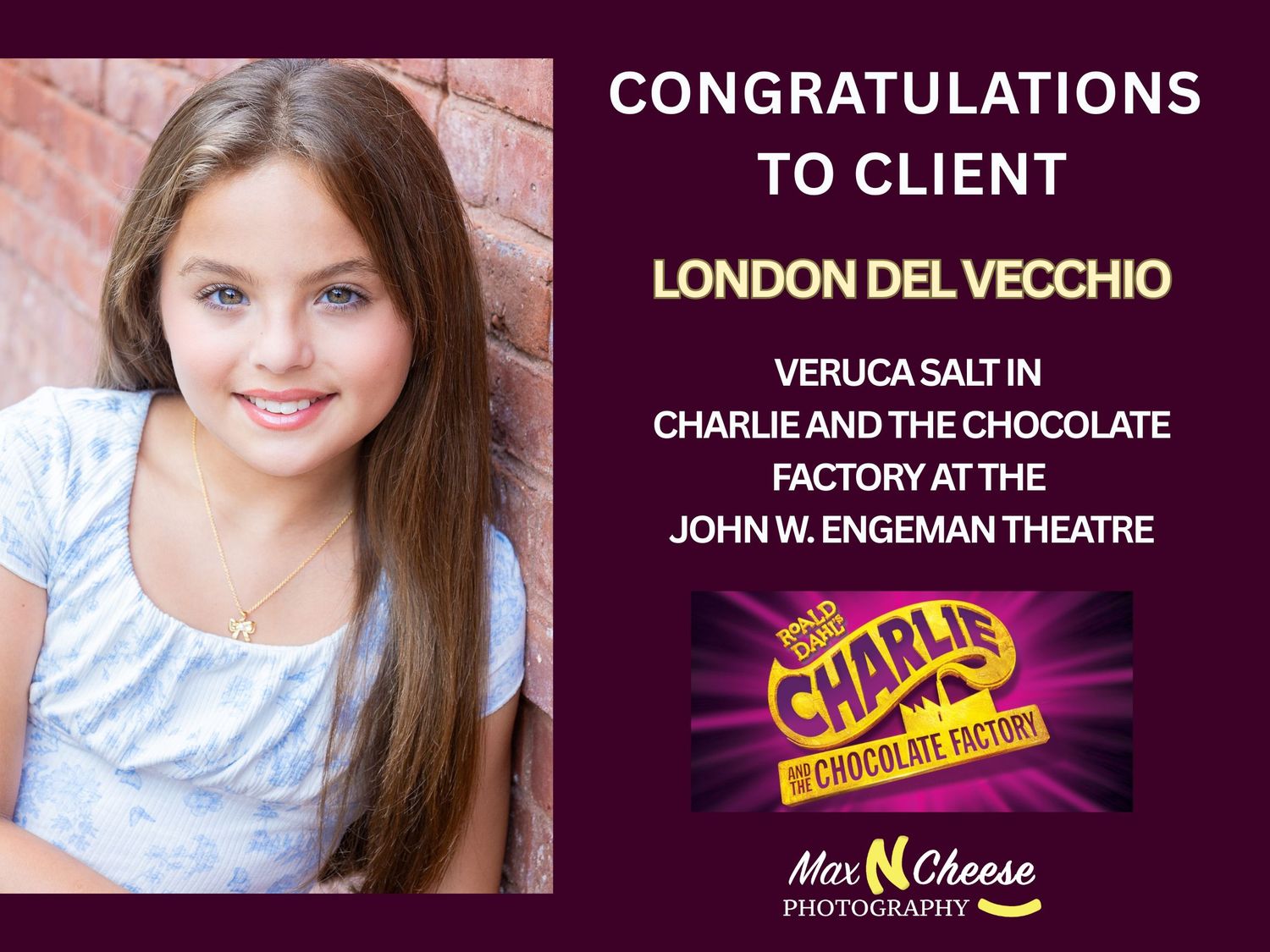 Congratulations announcement for London Del Vecchio cast as Veruca Salt in Charlie and the Chocolate Factory at John W. Engeman Theatre.