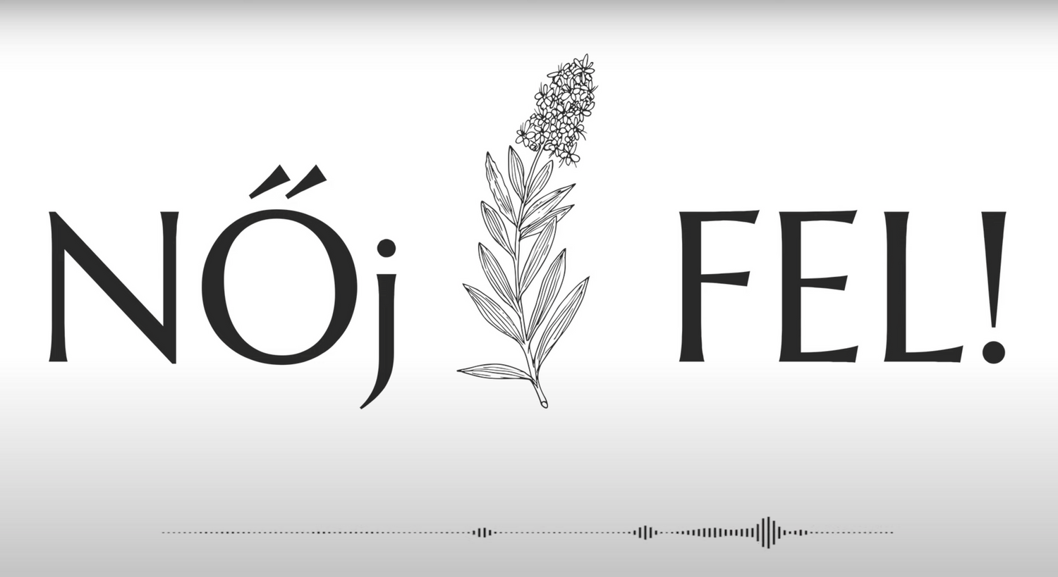 Black text logo with a floral illustration reading 'NŐj FEL!'.