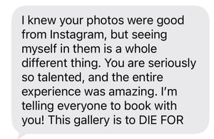 A glowing client testimonial text message praising exceptional photography skills and Instagram-worthy gallery photos.
