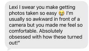 A glowing client testimonial text message praising photographer Lexi for making subjects feel comfortable during photo sessions.