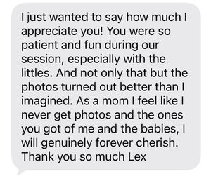 A heartfelt client testimonial text message praising a photographer named Lex for patience and capturing cherished family photos.