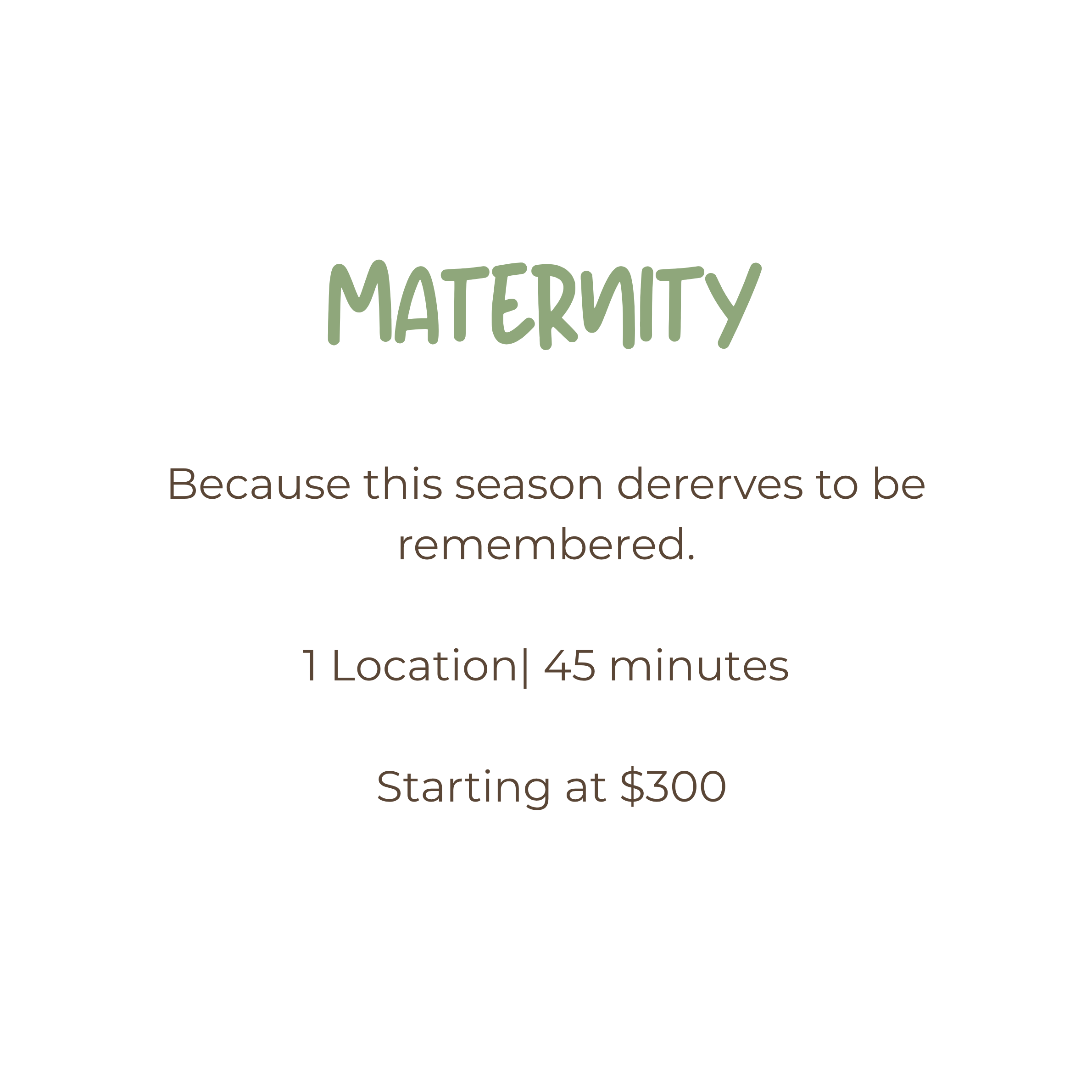 Maternity photography package starting at $300, offering 1 location and 45-minute session to capture this special season.