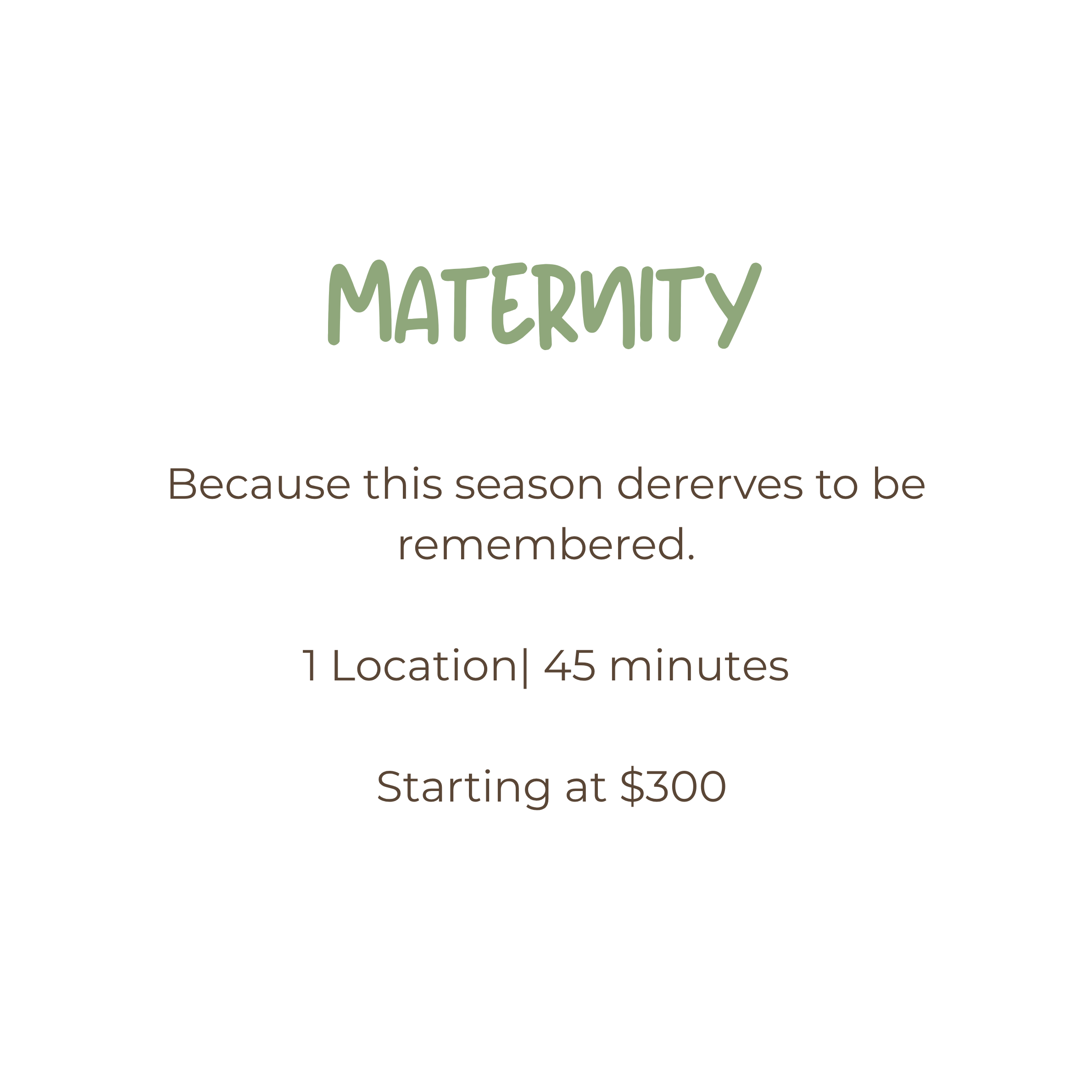 Maternity photography package starting at $300, offering 1 location and 45-minute session to capture this special season.