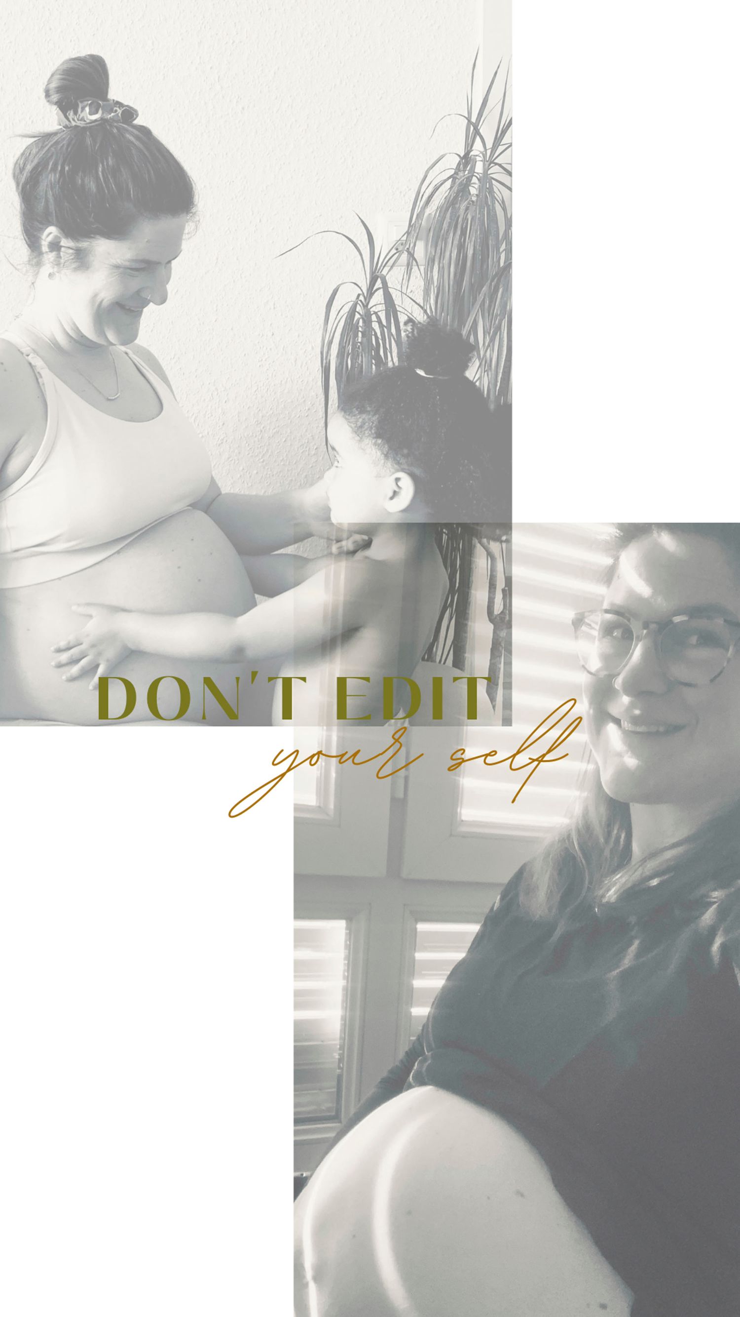 A split image design with text 'Don't Edit Yourself' overlaid on maternity moments.