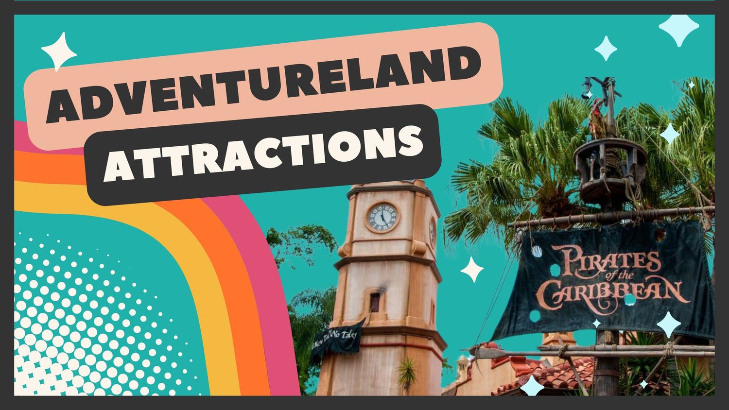 A retro-styled Adventureland sign with a rainbow design next to the Pirates of the Caribbean attraction and clock tower.