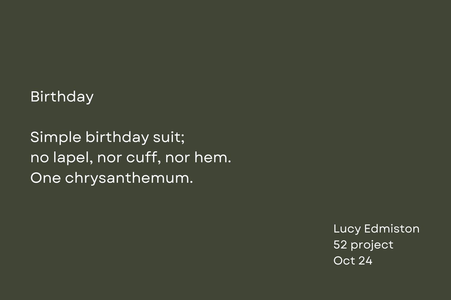 A minimalist poem about a birthday suit and chrysanthemum displayed on a dark green background.