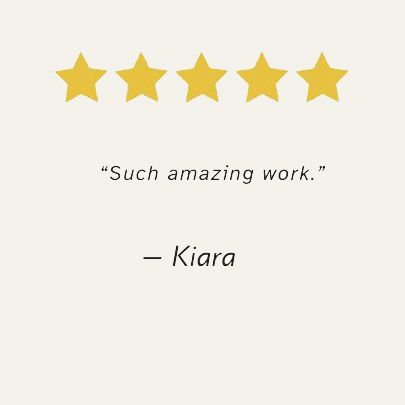 Five-star review with gold stars and quote saying Such amazing work by Kiara on a light background.