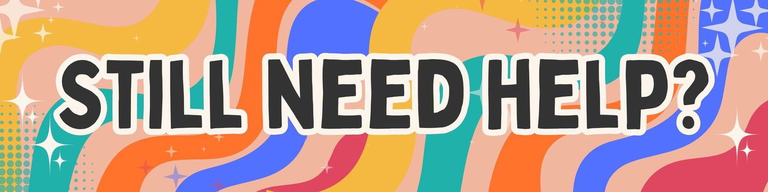 Colorful banner design with rainbow gradient and text reading 'STILL NEED HELP?' in bold letters against halftone pattern.