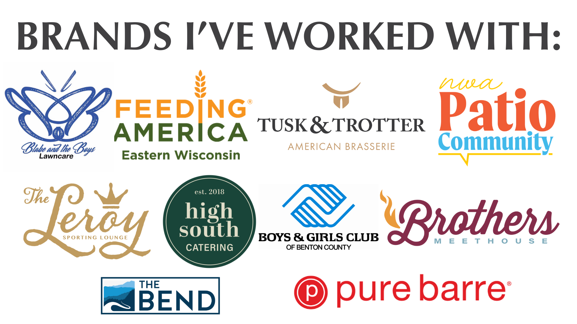 A collection of companies we have worked with including Feeding America, Tusk & Trotter, Patio Community, The Leroy, and Pure Barre.