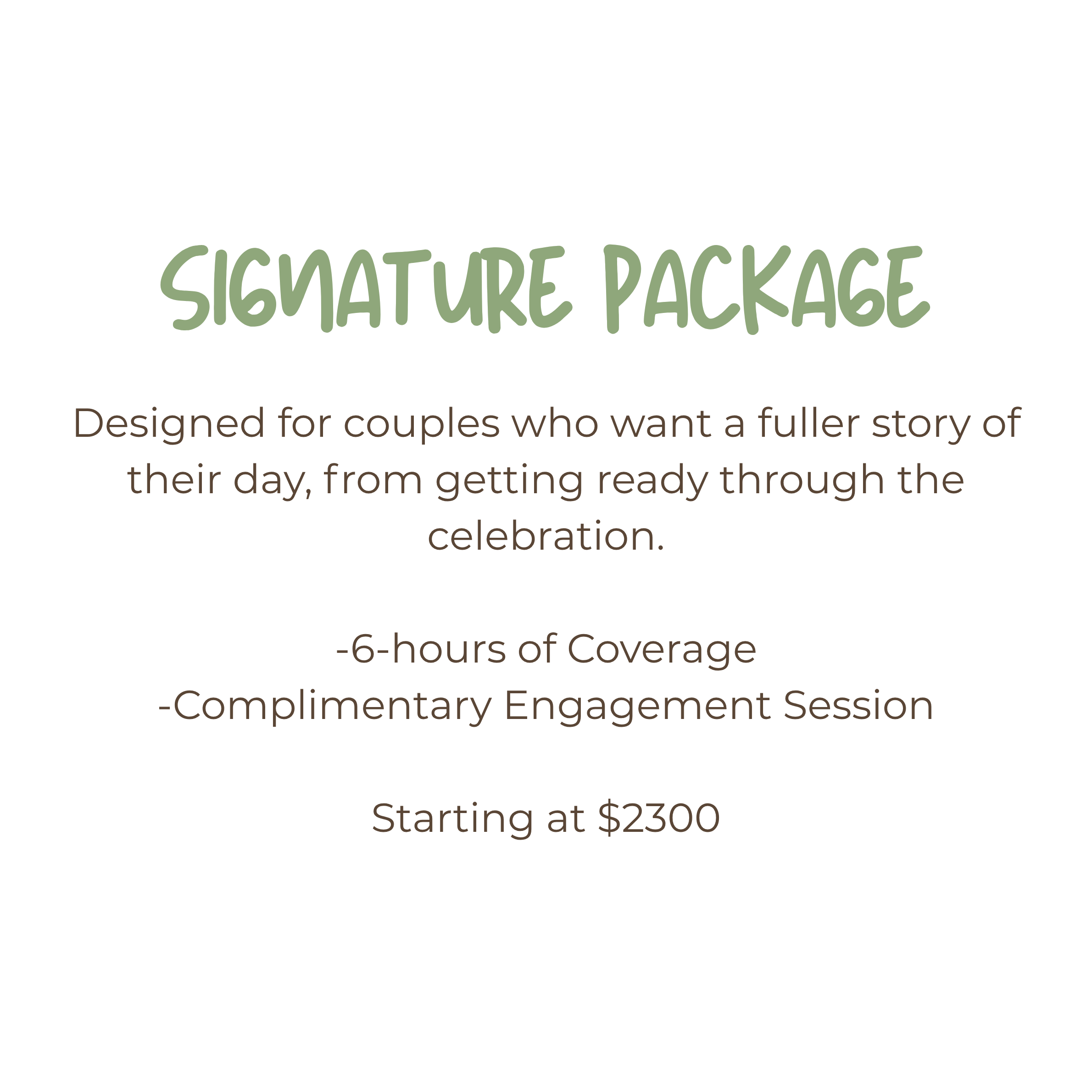 Signature wedding photography package with 6 hours of coverage and engagement session starting at $2300.