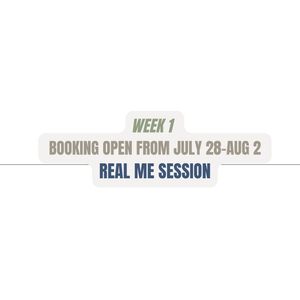 White text on gradient background shows 'Week 1 Booking Open from July 28-Aug 2 Real Me Session' event details.