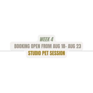 Text showing 'Studio Pet Session' with 'Week 4' and 'Booking open from Aug 18-Aug 23' in simple typography.