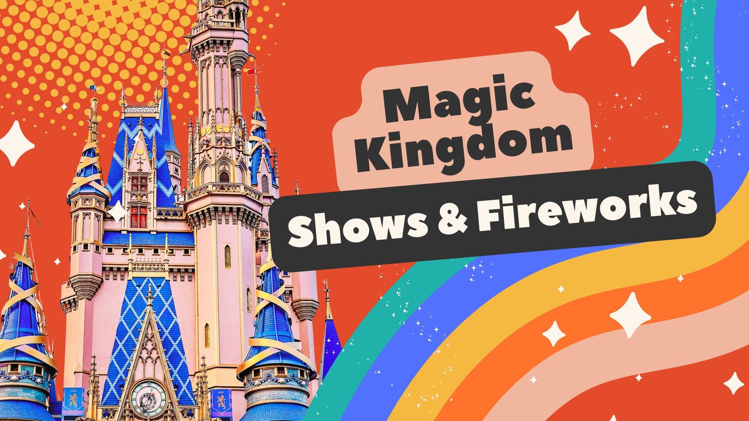 Cinderella Castle at Magic Kingdom with colorful shows and fireworks text overlay on orange retro-styled background.