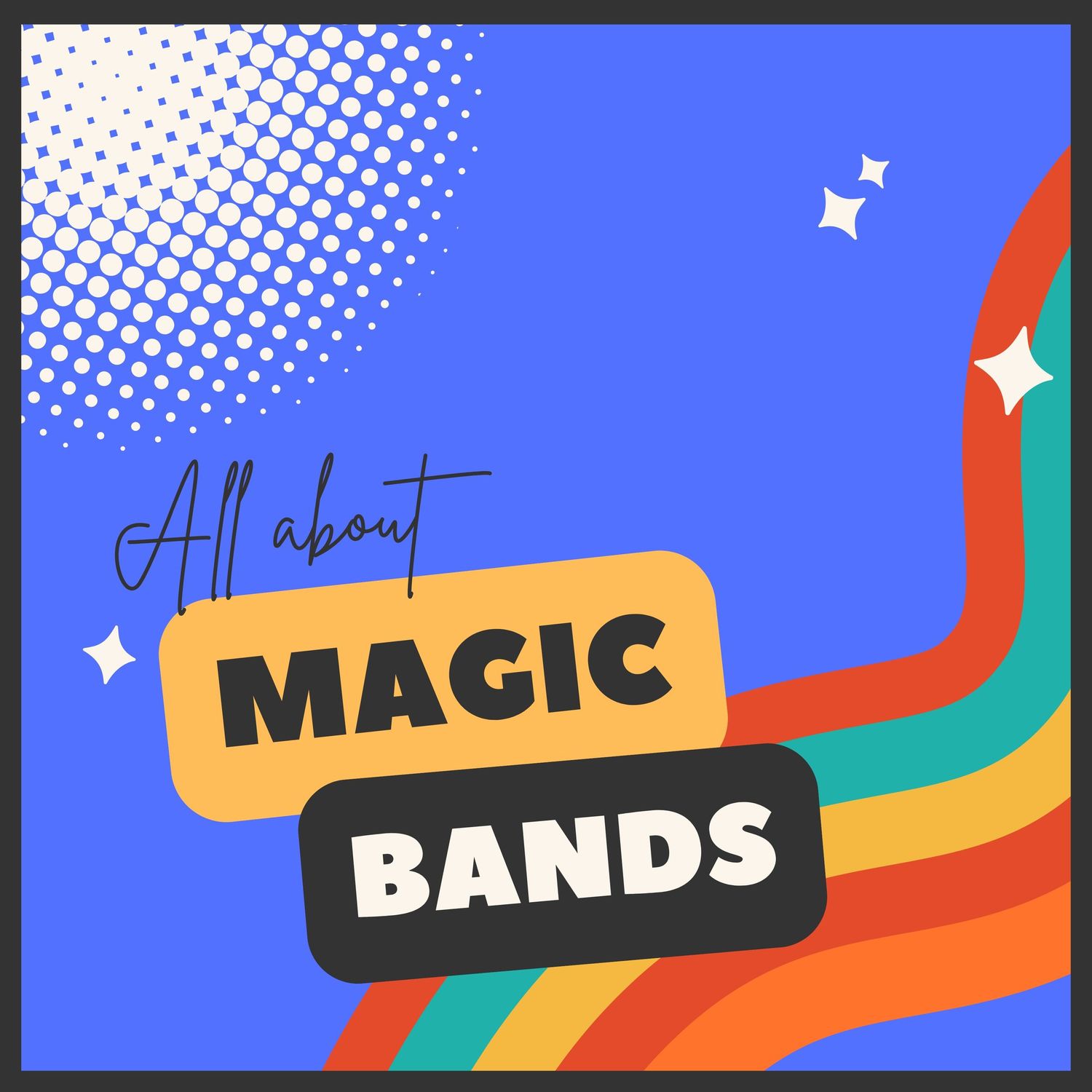 Modern graphic design for Magic Bands with blue background and rainbow waves.