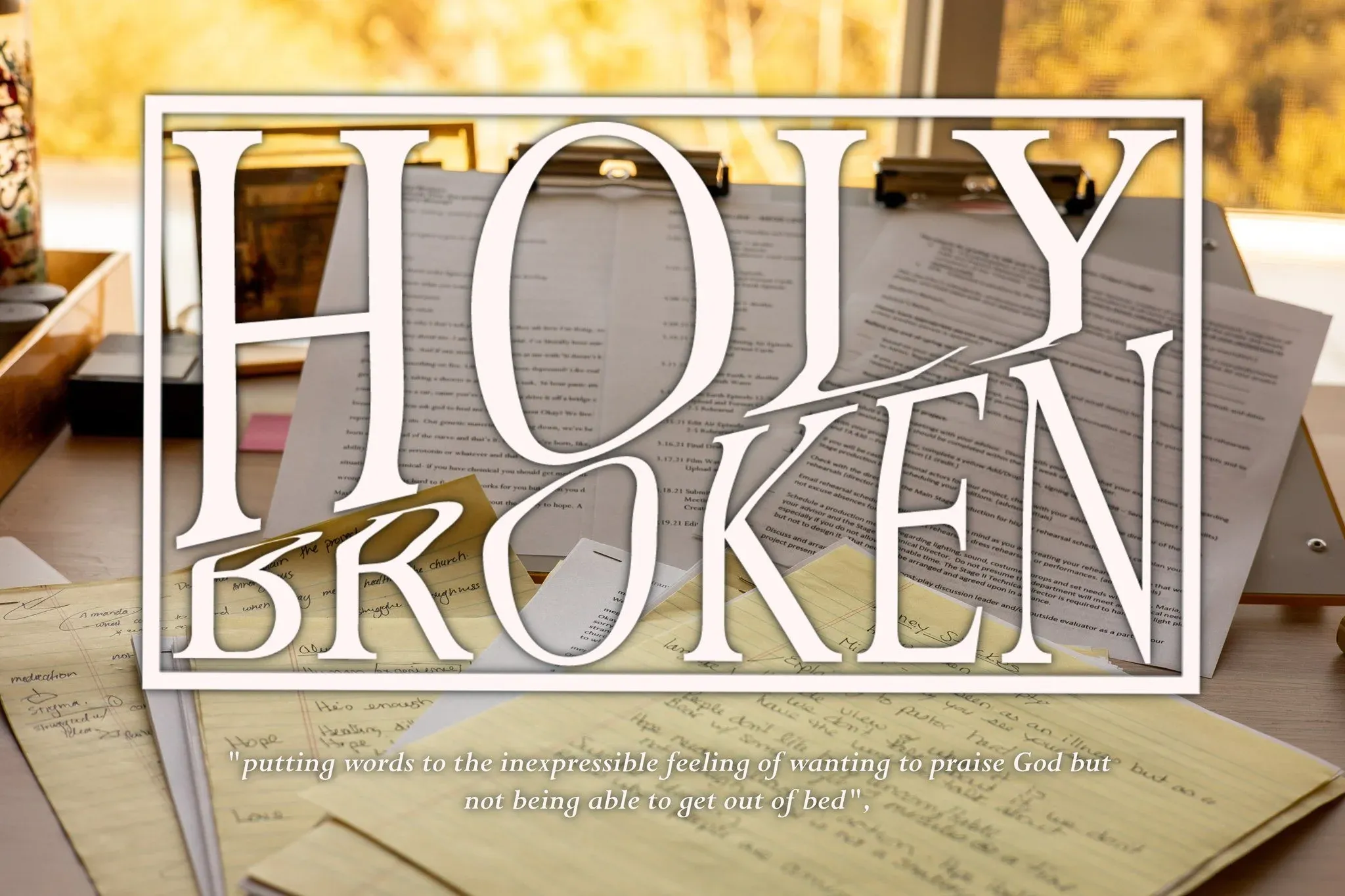 Holy Broken title graphic with text overlay on blurred background of handwritten documents and papers.