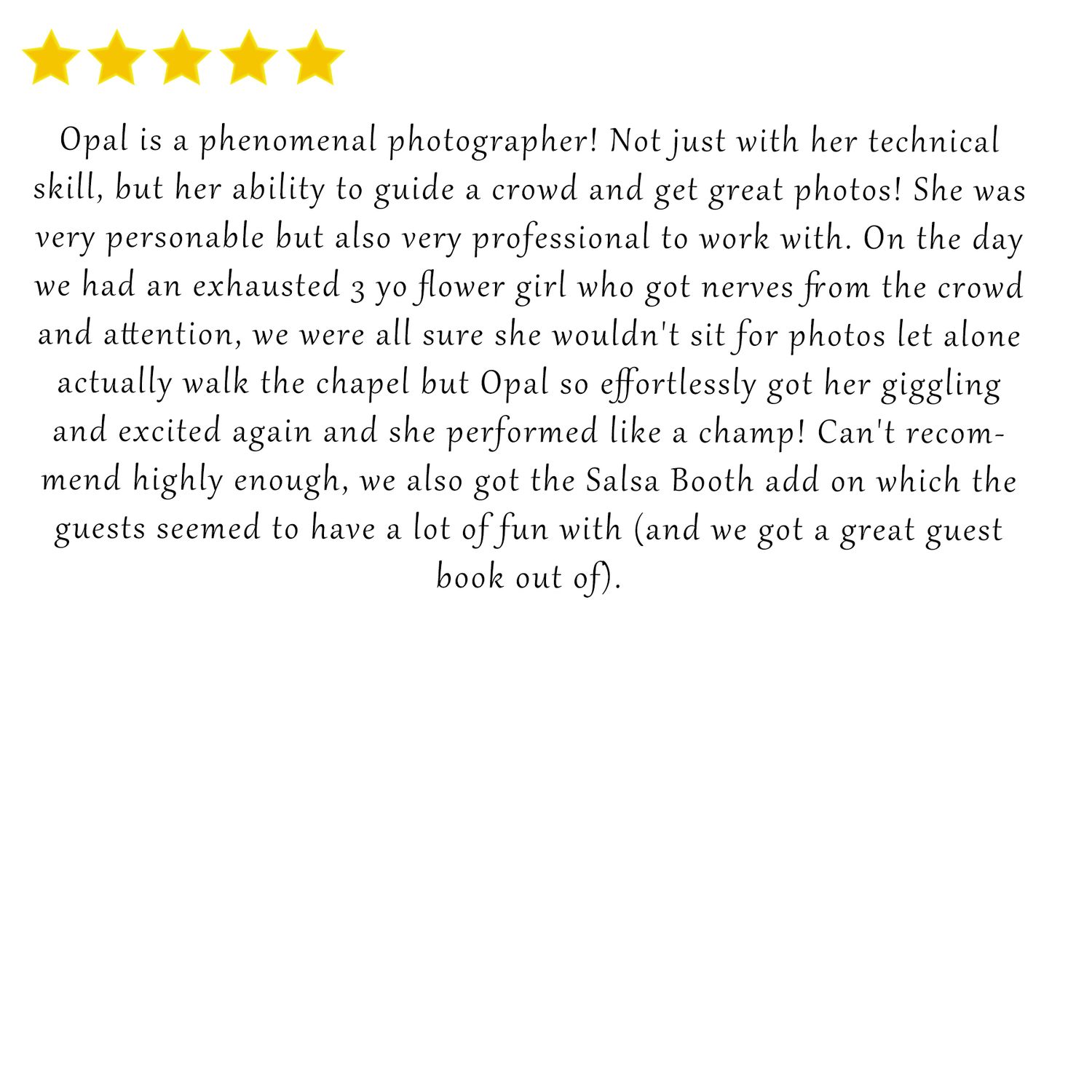 Glowing review describing Opal as a phenomenal photographer with technical skill and professional demeanor.