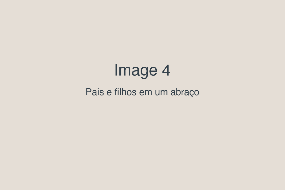 Placeholder image labeled Image 4 on a beige background with the Portuguese caption Pais e filhos em um abraço, meaning parents and childre