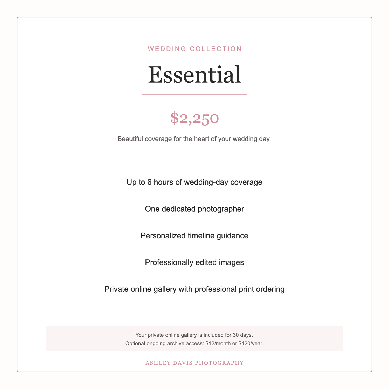 Ashley Davis Photography Essential wedding collection package details priced at $2,250 for up to 6 hours.