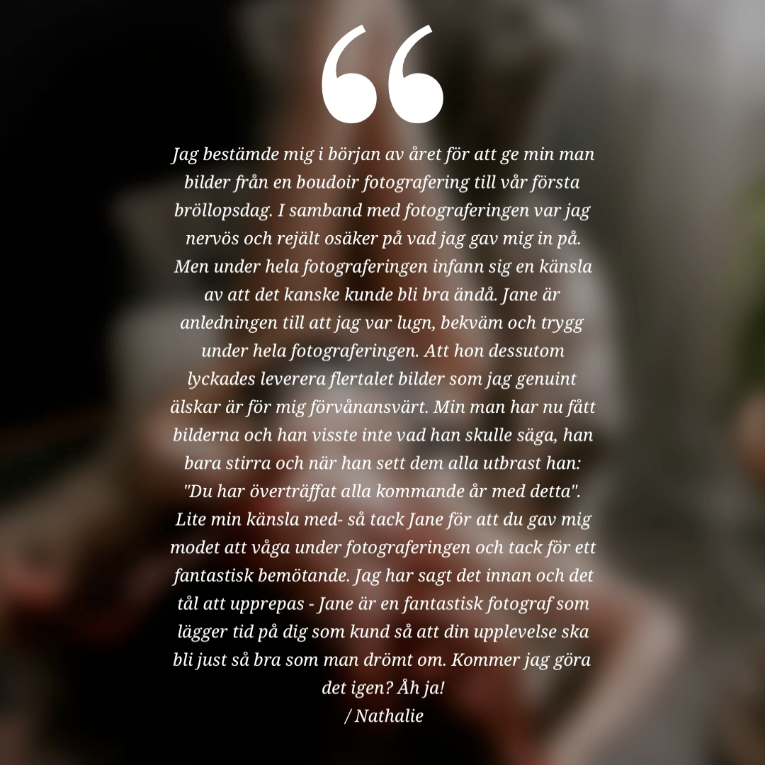 Fina ord från kund efter hennes morgongåva, fotograferad i boudoir studion hos Fotograf Jane Svensson, Photo By Jane.