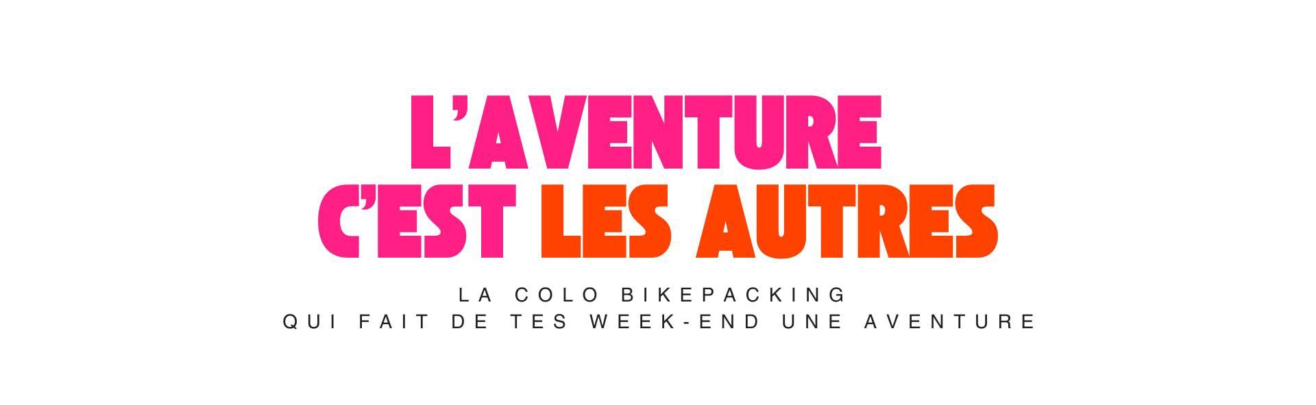 l'aventure c'est les autres