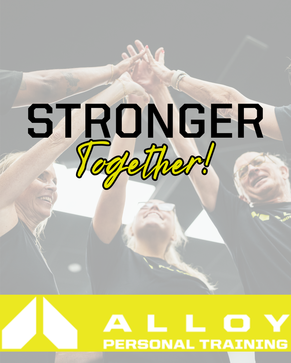 Group of fitness enthusiasts raising hands together with Alloy Personal Training Stronger Together motivational gym advertisement.