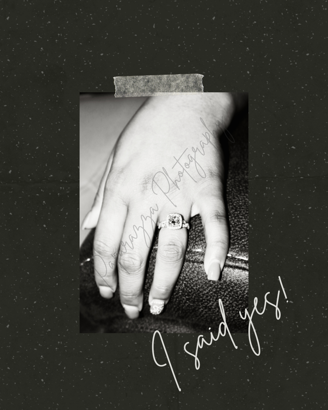 Black and white photo of a hand with an engagement ring, overlaid on dark background with text reading I said yes.