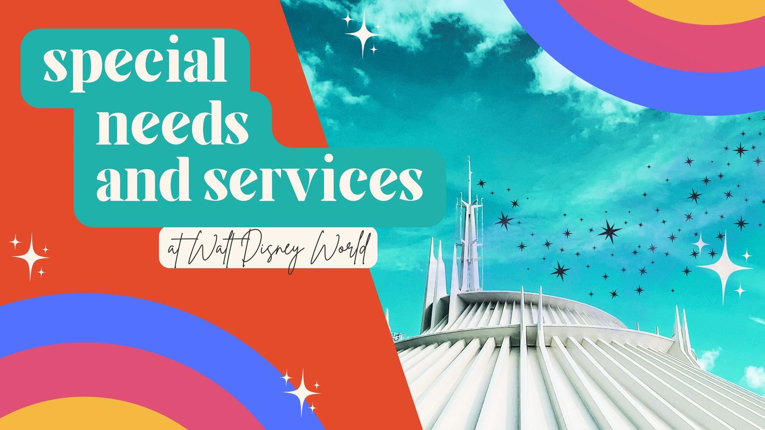 Colorful design for Special Needs and Services with Space Mountain against a vibrant turquoise sky and rainbow arches.