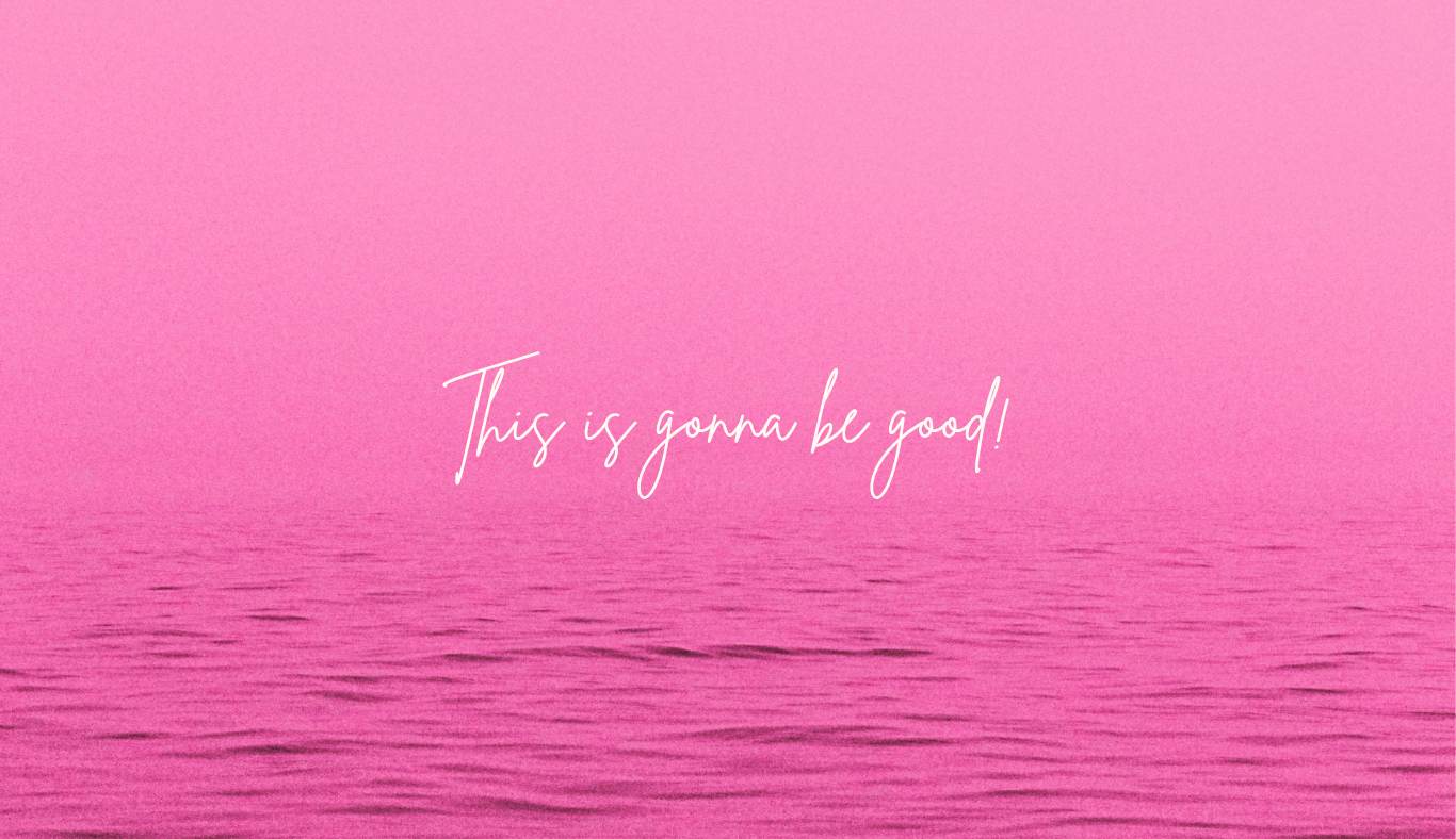 Vibrant pink ocean horizon with cursive script text reading This is gonna be good.