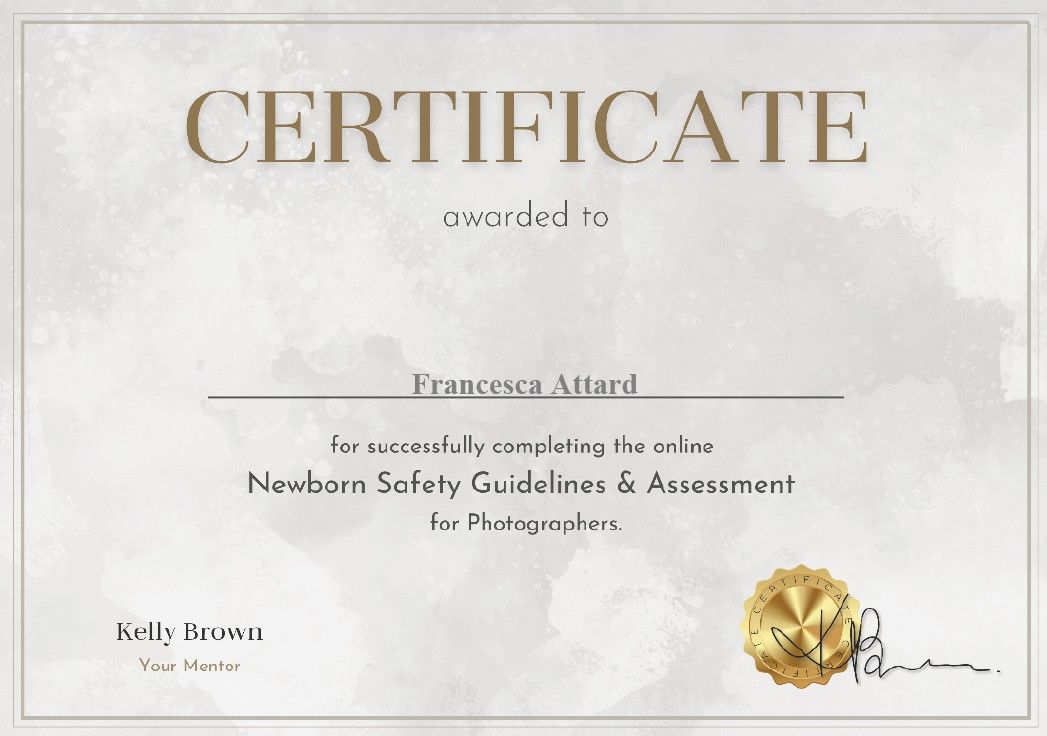 Certificate awarded to Francesca Attard for completing Newborn Safety Guidelines & Assessment for Photographers by Kelly Brown.