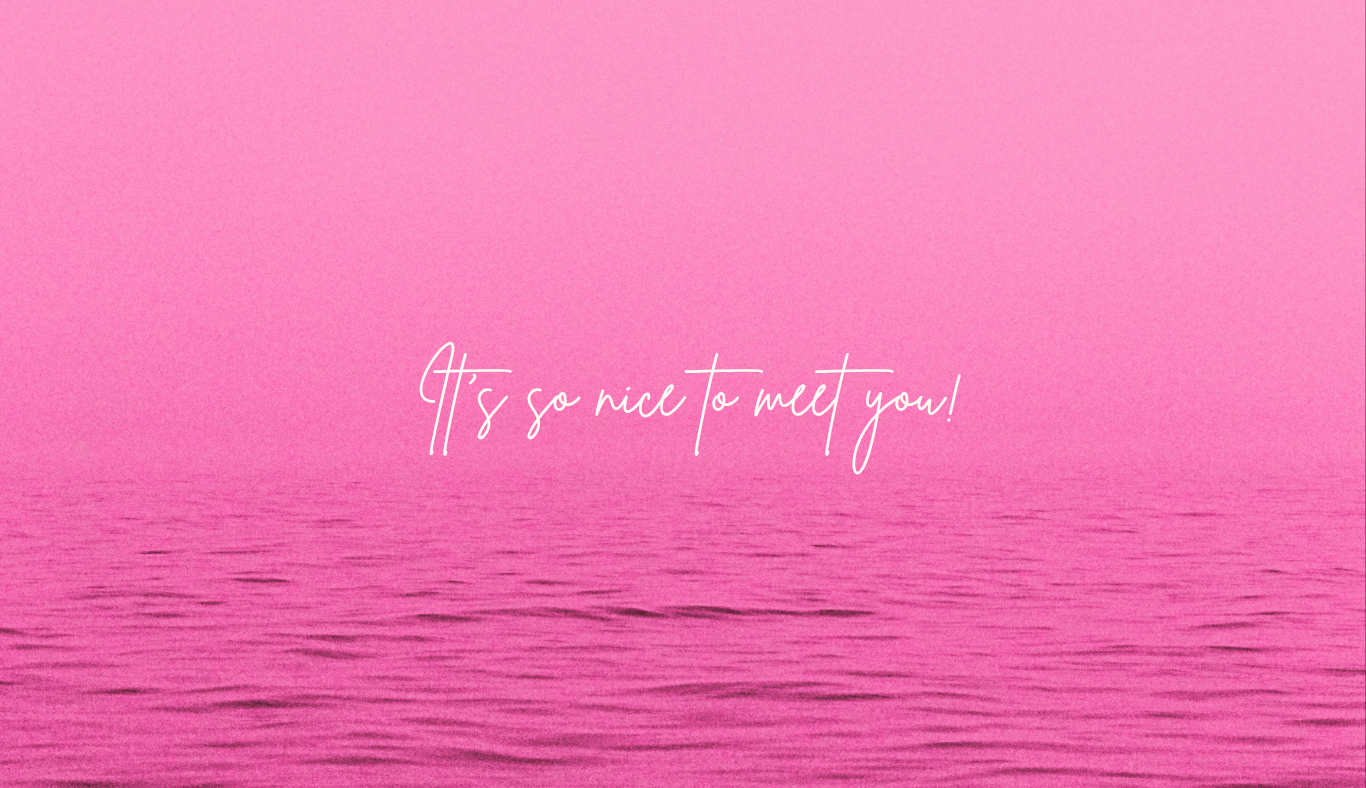 Pink ocean horizon with cursive text reading It's so nice to meet you on a vibrant pink background.