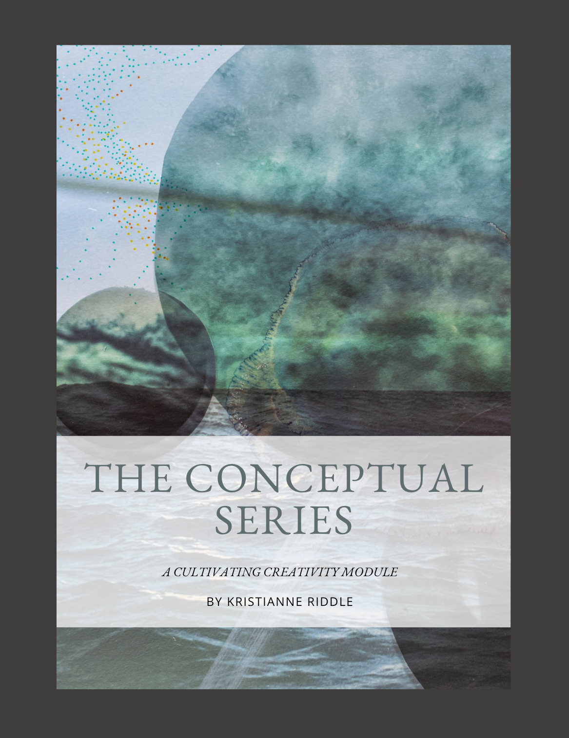The Conceptual Series cultivating creativity module book cover by Kristianne Riddle.