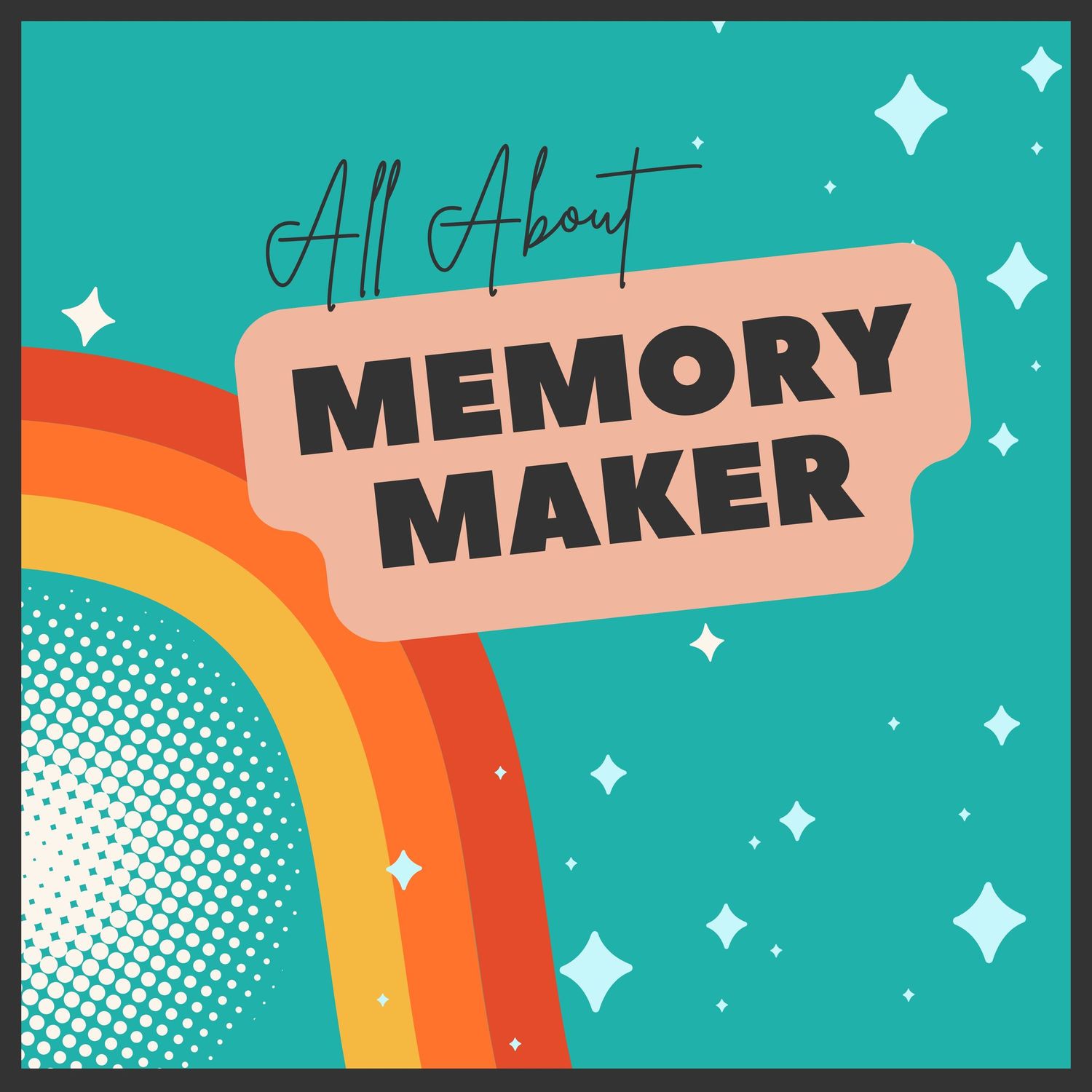 Retro-inspired Memory Maker graphic with starry background and rainbow elements.