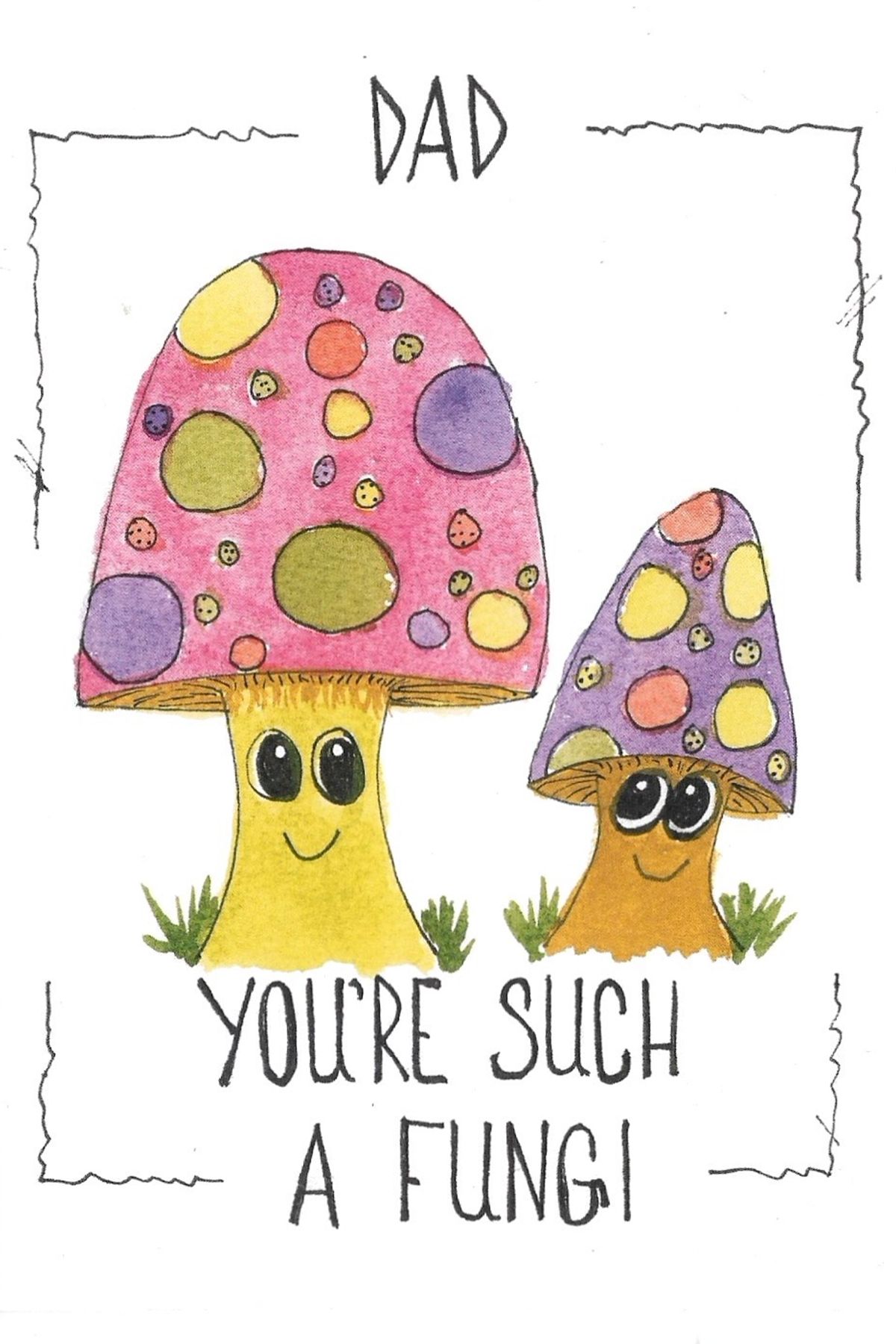 Colorful cartoon mushrooms with smiling faces and polka dot caps alongside text saying You're such a fungi.