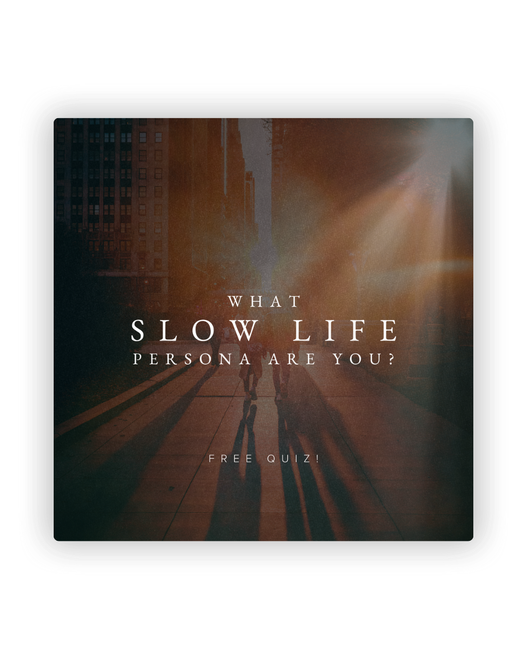 A silhouetted figure stands in a sunlit urban setting with text overlay asking 'What slow life persona are you?'.