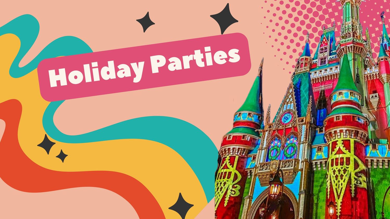Artistic promotional image of Cinderella Castle with 'Holiday Parties' text and colorful design elements.