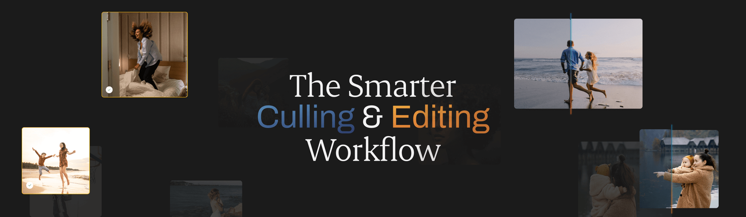 Three lifestyle photos and text reading 'The Smarter Culling & Editing Workflow' on dark background.