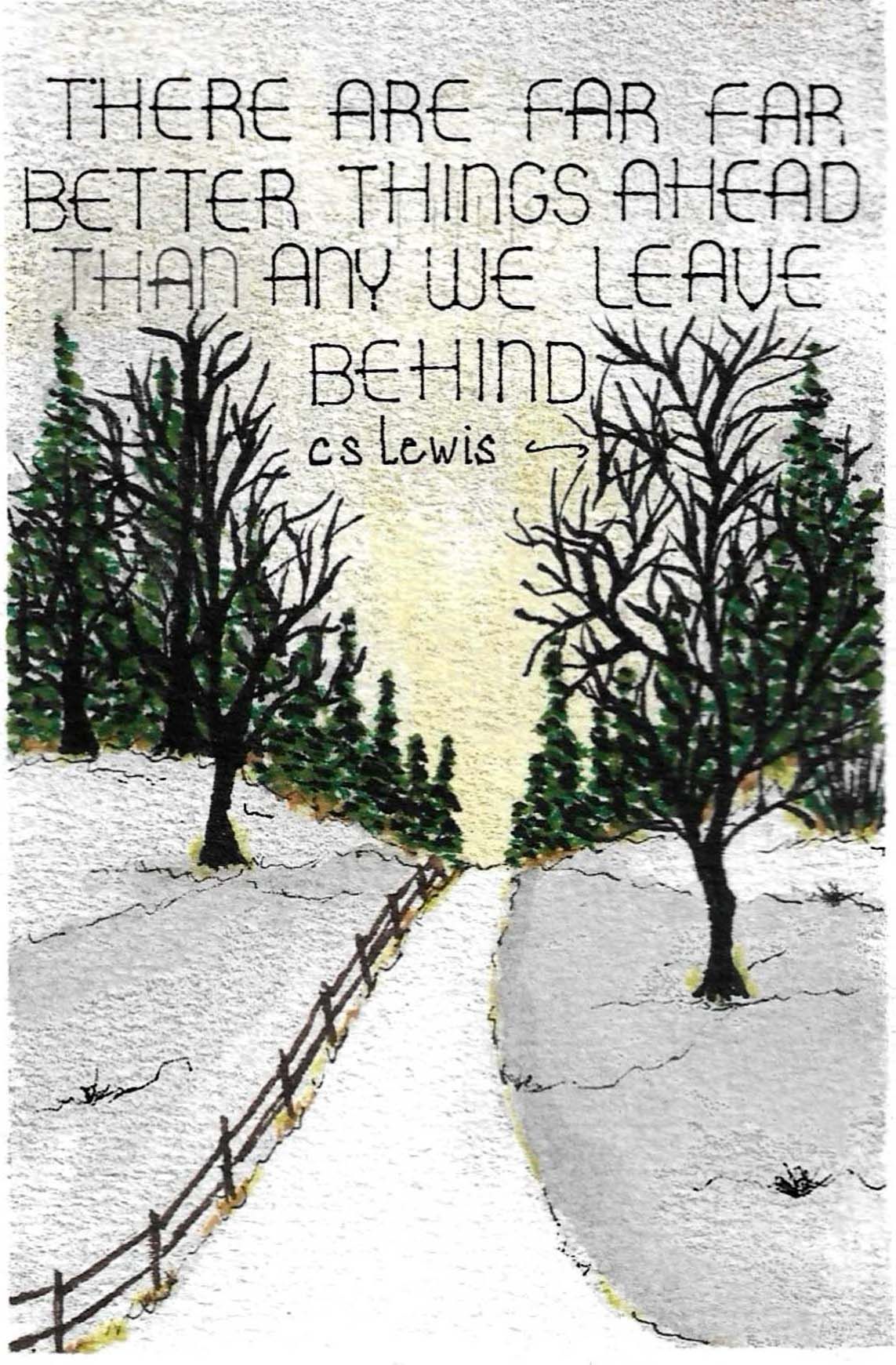 Inspirational CS Lewis quote about better things ahead surrounded by winter trees in black and white.