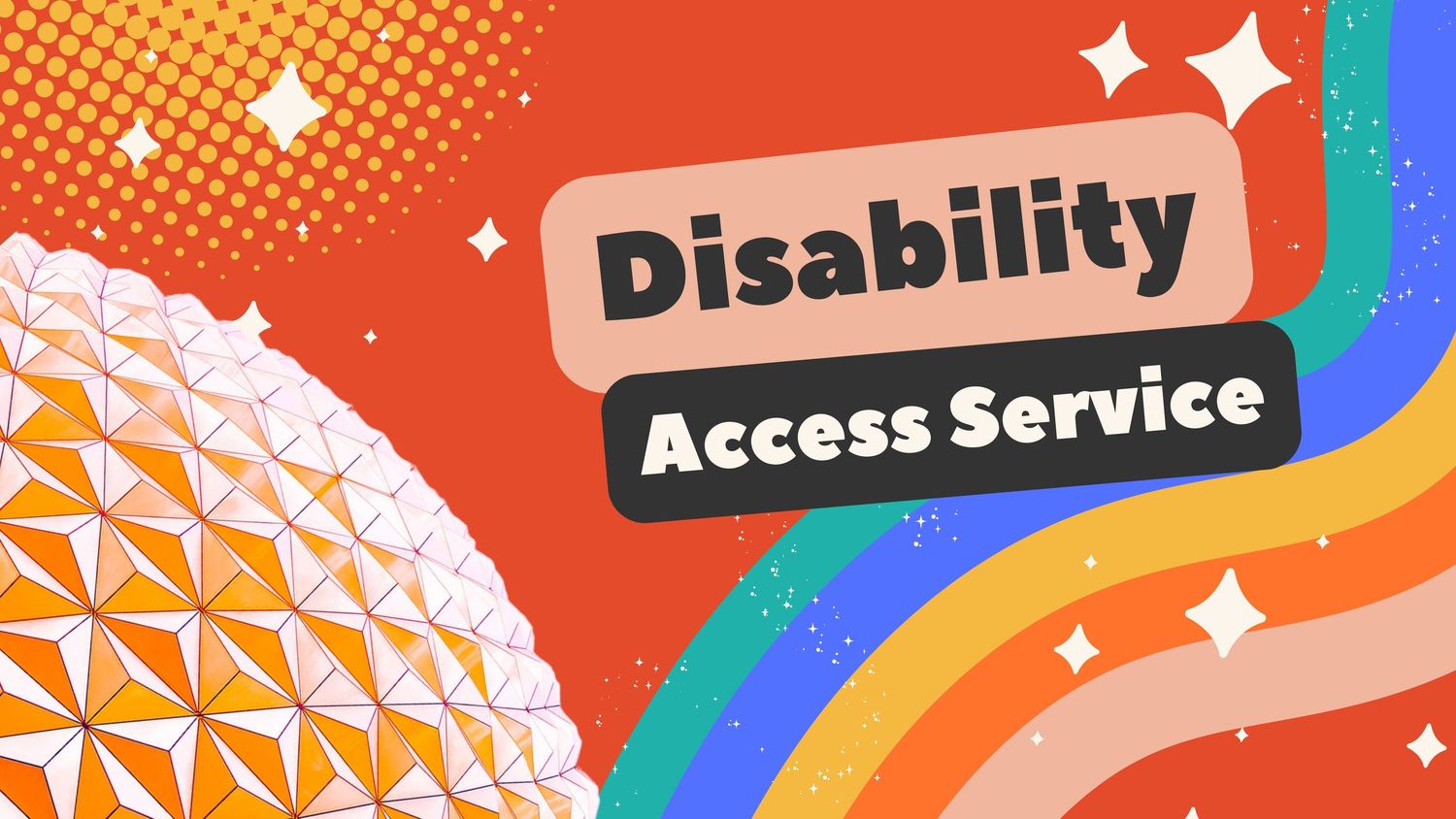 Stylized graphic of Spaceship Earth with Disability Access Service text and rainbow accent.
