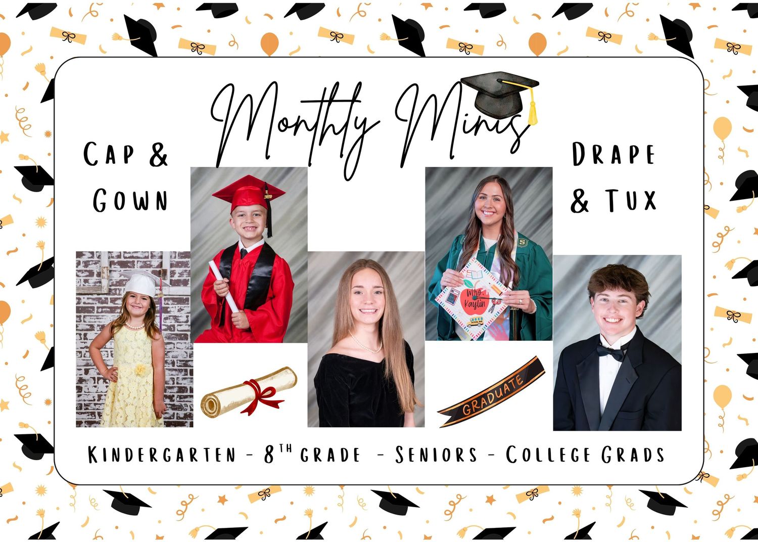 Monthly Minis graduation photo package featuring cap and gown, drape and tux options for kindergarten through college grads.