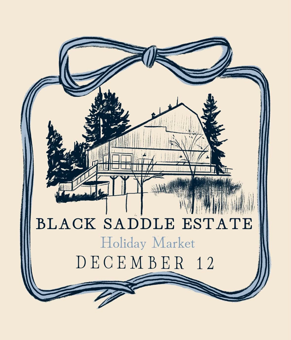 Black Saddle Estate Holiday Market event poster featuring a rustic barn illustration in blue ink with decorative rope border, December 12.